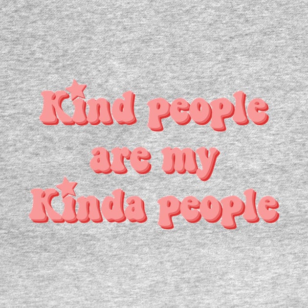 Kind people are my kinda people by Vintage Dream